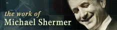 The Work of Michael Shermer visit MichaelShermer.com